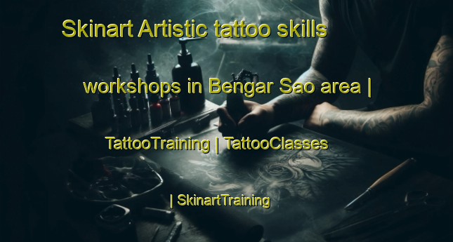 Skinart Artistic tattoo skills workshops in Bengar Sao area | TattooTraining | TattooClasses | SkinartTraining-Chad